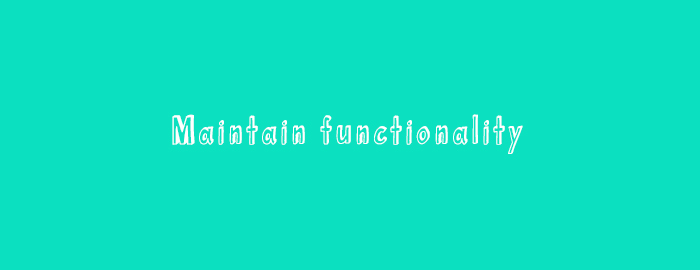 maintain-functionality