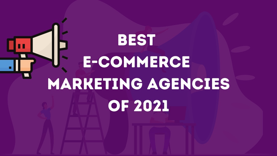 Best E-commerce marketing agencies