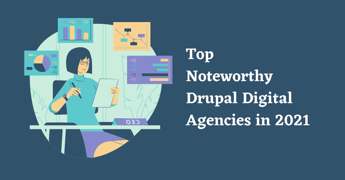 Top Noteworthy Drupal Digital Agencies in 2021