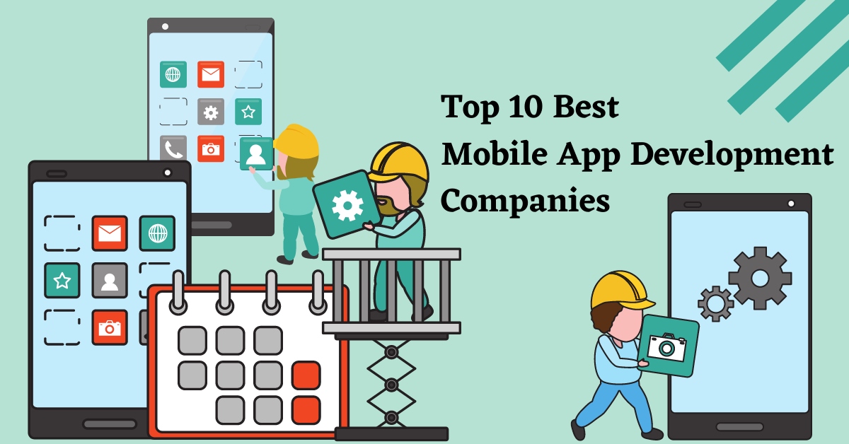 Top 10 Best Mobile App Development Companies