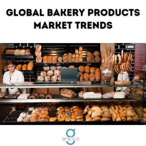 Global Bakery Products Market Trends