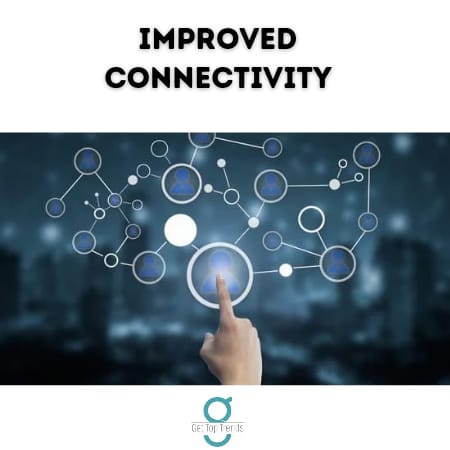 improved connectivity