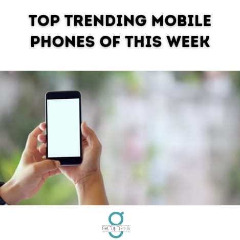 top trending mobile phones of 2023