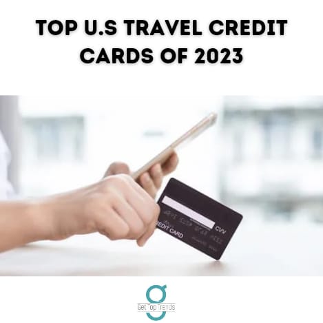 Top U.S Travel Credit Cards 2023