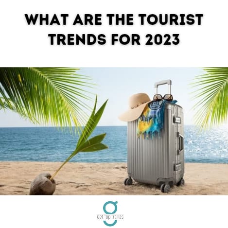 Tourist Trends For 2023