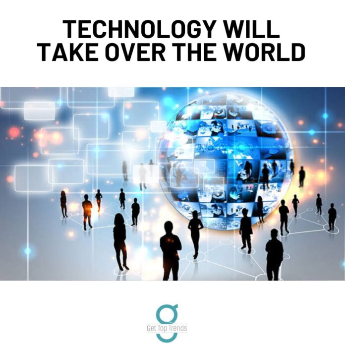 Technology Take Over the World