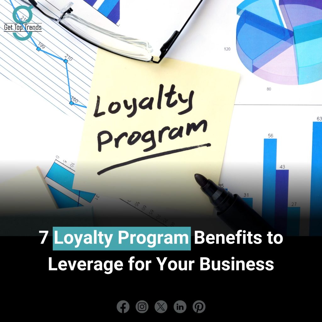 Loyalty Program Benefits To Leverage For Your Business Get Top Trends